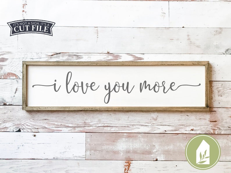 I Love You More Svg Farmhouse Style Svg Svgs For Signs Etsy