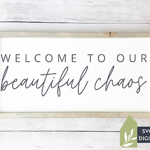 Welcome To Our Beautiful Chaos SVG Files, Farmhouse Family SVG, Commercial Use, Digital Cut Files