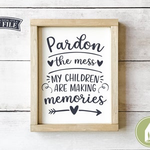 SVG-DATEIEN, verzeihen Sie das Durcheinander svg, meine Kinder machen Erinnerungen, mein Kind macht Erinnerungen, kommerzielle Nutzung, sofortiger Download