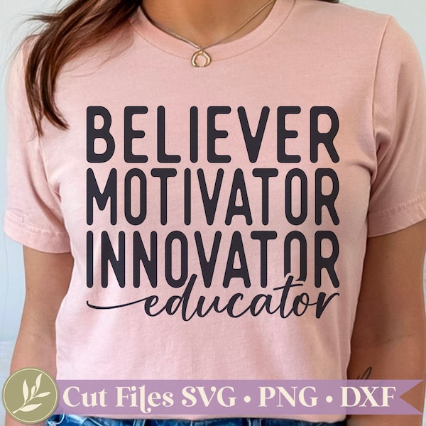 Educator SVG, Teacher SVG, Believer Motivator Innovator Educator, Commercial Use, Instant Download