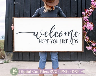 Funny Welcome Sign SVG, Hope You Like Kids SVG, Commercial Use, Instant Download