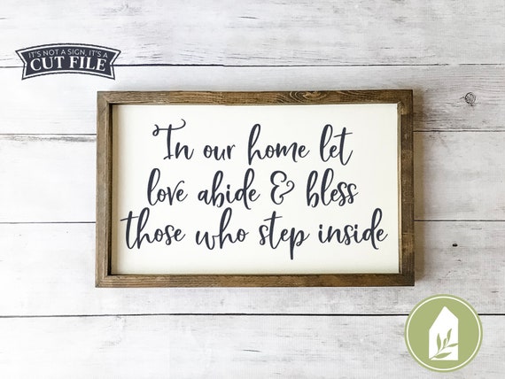 Home Svg In Our Home Let Love Abide Bless Those Who Step Etsy