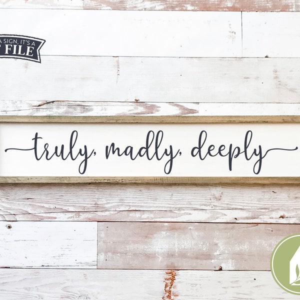 Truly Madly Deeply SVG Cut Files, Farmhouse svg, Romantic svg, Above the Bed SVG, DXF Files for Laser, Commercial Use, Digital Cut Files