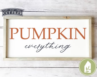 Pumpkin Everything SVG Files, Fall svg, Autumn svg, SVGs for Signs, Farmhouse svg, Commercial Use, Digital Cut Files