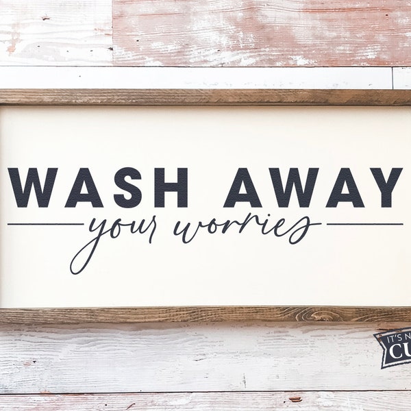 Bathroom SVG, Wash Away Your Worries SVG, Bathroom Sign SVG, Commercial Use, Digital Cut Files