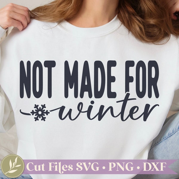 Not Made For Winter SVG, Funny Winter Shirt SVG, Commercial Use, Digital Cut Files