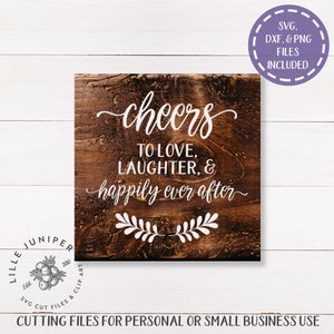 SVG FILES, Cheers to love, laughter, & happily ever after, Rustic Wedding, Cut Files, Commercial Use, Instant Download