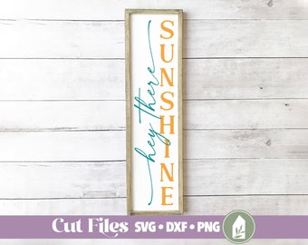 Hey There Sunshine SVG, Front Porch SVG, Summer svg, Vertical Sign SVG, SVGs for Signs, Commercial Use, Digital Cut Files