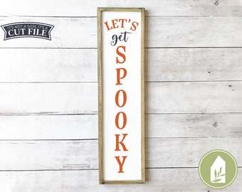 Let's Get Spooky SVG Files, Vertical Sign SVG, Halloween svg, Rustic Halloween Farmhouse Cut File, Commercial Use, Digital Cut Files