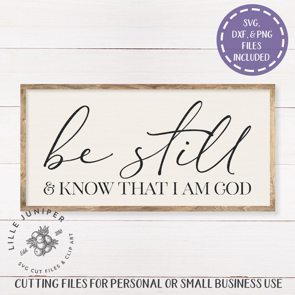 Download Be Still and Know That I Am God svg Family svg Farmhouse | Etsy