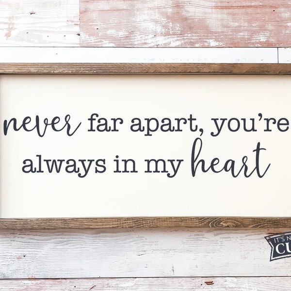 Never Far Apart, You're Always in My Heart, Family svg, Farmhouse svg, SVG Quote, Rustic svg, Commercial Use, Digital Cut Files