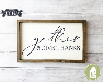 Gather and Give Thanks svg, Thanksgiving svg, Home svg, Farmhouse svg, Wood Sign SVG, Commercial Use, Instant Download