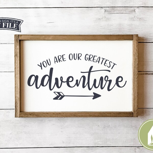 You Are Our Greatest Adventure SVG Files, Farmhouse Nursery Cutting Files, Arrow svg, Commercial Use, Digital Cut Files