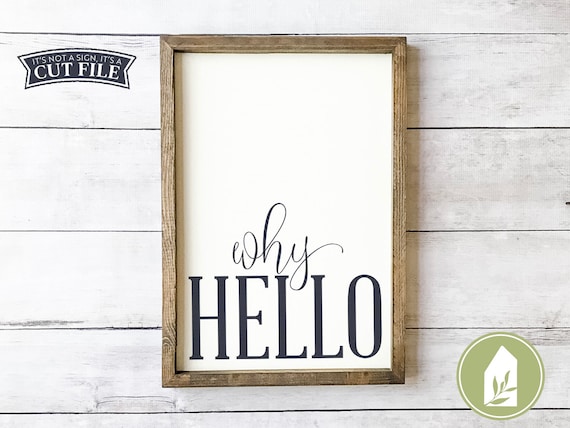 Why Hello Svg Welcome Sign Svg Diy Sign Cricut Vector Etsy