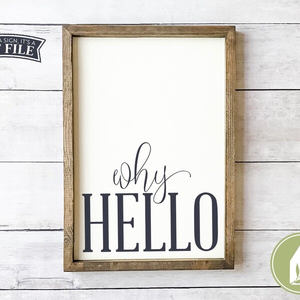 Why Hello svg, Welcome Sign svg, DIY Sign, Cricut Vector, Farmhouse Style svg, SVG Quote, Sign svg, Rustic svg Commercial Use, Digital File