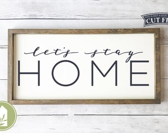 Let's Stay Home SVG Files, Farmhouse svg, Wood Sign SVG, Commercial Use, Digital Cut Files