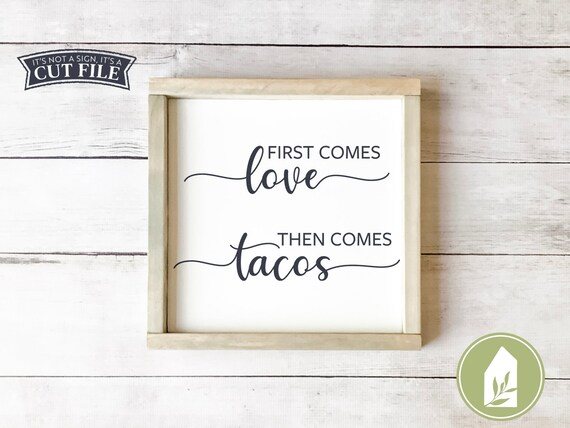Svg Files First Comes Love Then Comes Tacos Svg Wedding Sign Etsy