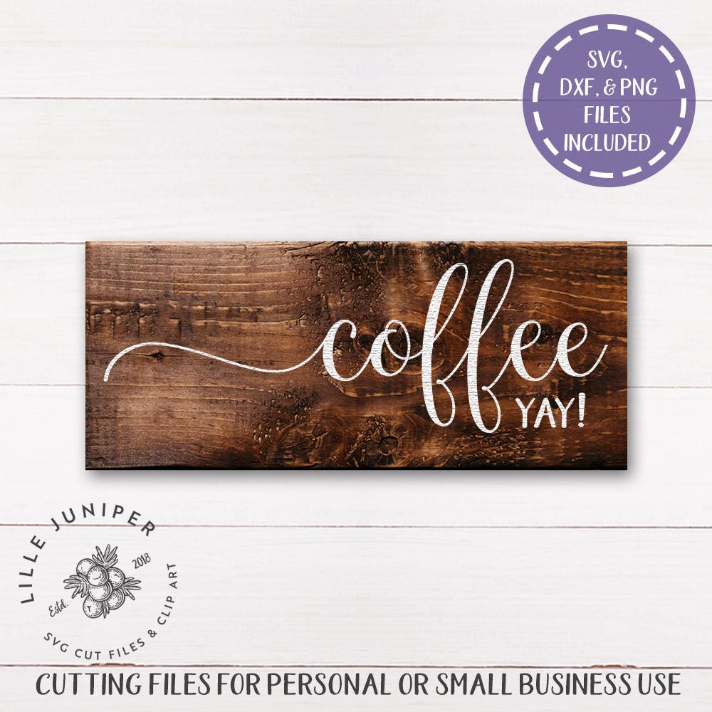 Download Coffee Yay svg Sign Rustic svg Cottage Style svg Coffee svg | Etsy