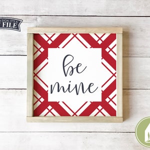 Valentine SVG Files, Be Mine svg, Valentine's Day svg, Plaid svg, Farmhouse Sign svg, Commercial Use, Instant Download