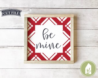 Valentine SVG Files, Be Mine svg, Valentine's Day svg, Plaid svg, Farmhouse Sign svg, Commercial Use, Instant Download