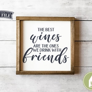 Os melhores vinhos são aqueles que bebemos com amigos, ARQUIVOS SVG, Arquivos Cricut, Arquivos de Corte, Uso Comercial, Download Instantâneo