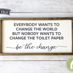 SVG-bestanden, Everybody Wants to Change the World SVG, toiletpapier SVG, grappige badkamer SVG, boerderij SVG, commercieel gebruik, Instant Download