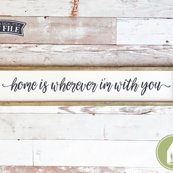 Home is Wherever I'm With You svg, Rustic Decor, Home svg, Bedroom svg, Farmhouse Style, Cutting File, Skinny Sign svg, Commercial Use