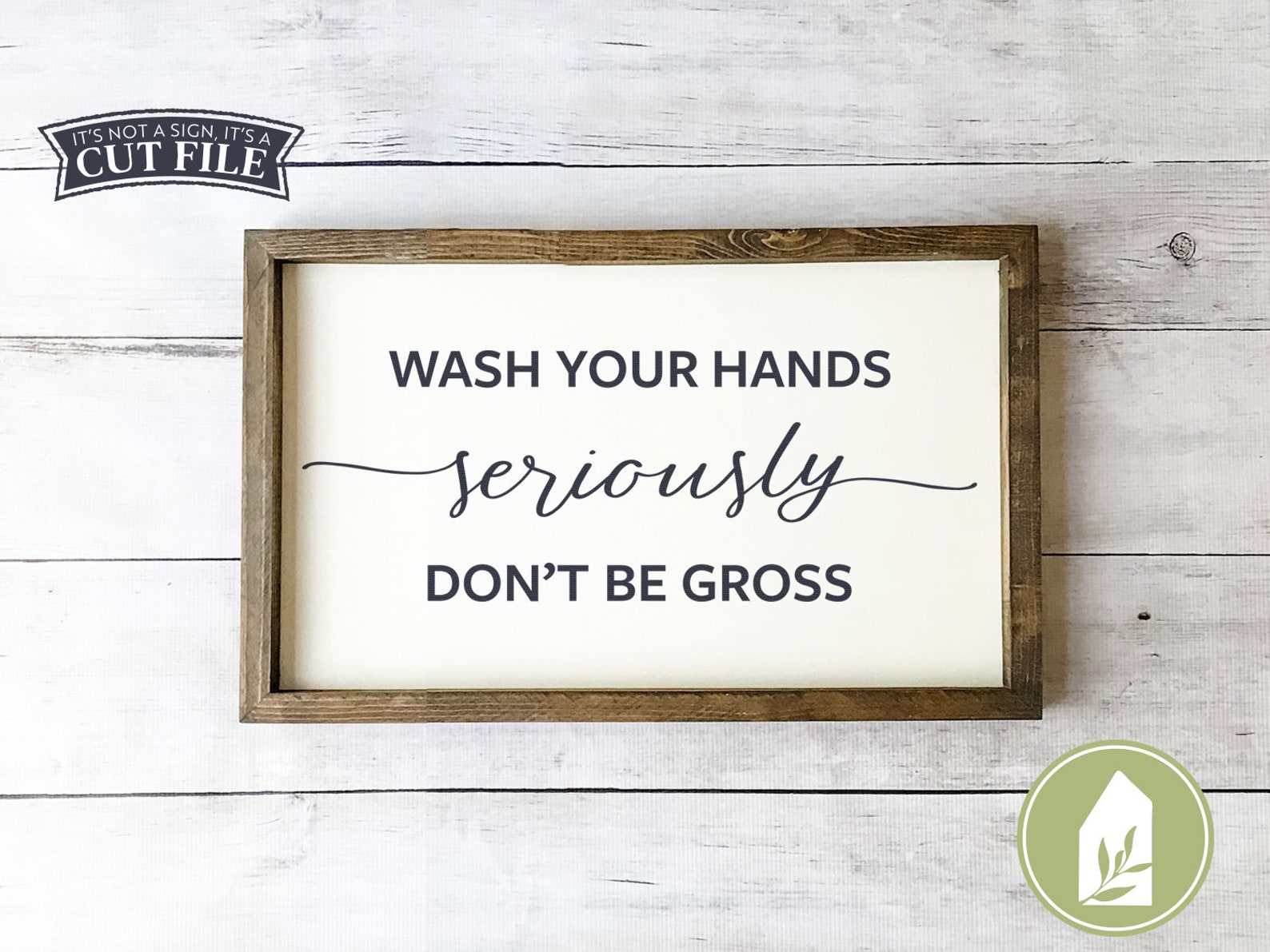 SVG Files, Wash Your Hands, Seriously svg, Funny Bathroom svg, Farmhouse sv...