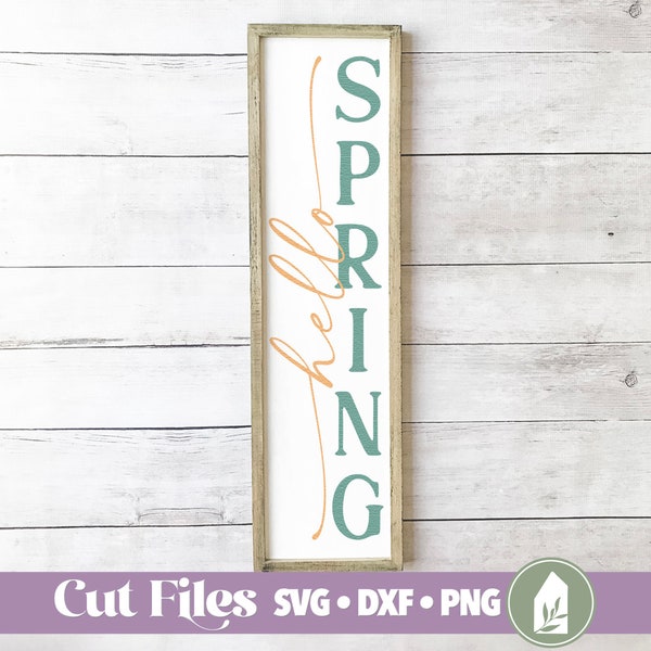 Hello Spring SVG, Spring Sign SVG, Vertical SVG, Front Porch svg, Commercial Use, Digital Cut Files