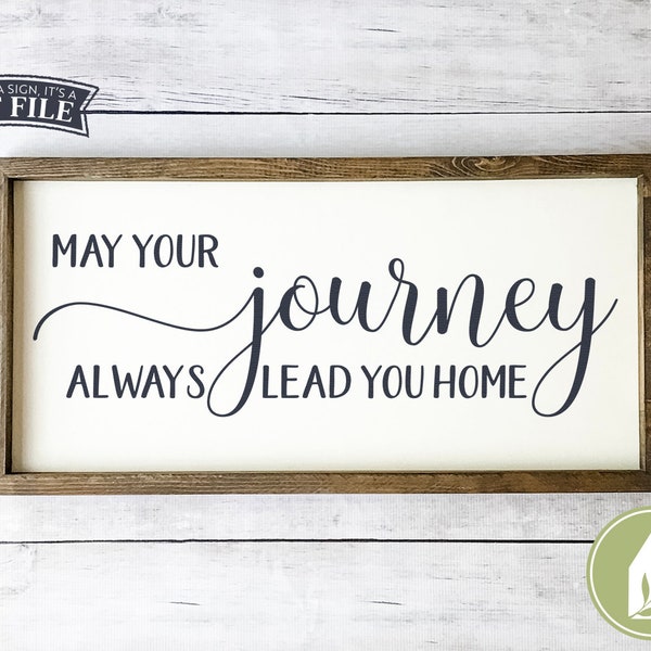 May Your Journey Always Lead You Home SVG Files, Farmhouse svg, SVG Signs Files, Commercial Use, Digital Cut Files