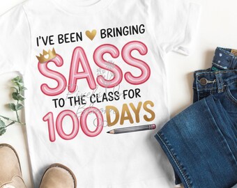100° giorno di scuola PNG Girl: Sass To The Class Sublimation Design (download digitale)