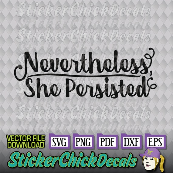 Nevertheless She Persisted Vector Cut File Cutting Eps Svg Png | Etsy