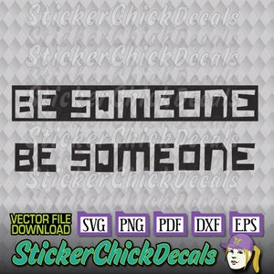 Be Someone Vector - Be Someone svg dxf pdf eps png cutter file - Houston Be Someone file as scalable vector graphic - besomeone houston
