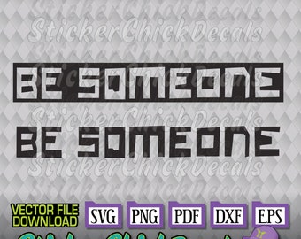 Be Someone Vector - Be Someone svg dxf pdf eps png cutter file - Houston Be Someone file as scalable vector graphic - besomeone houston