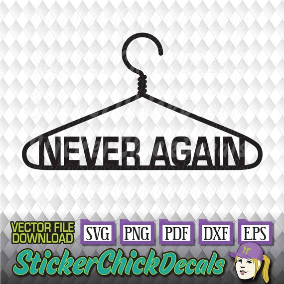 Never Again Hanger Coathanger Vector Cut File for Cutting Etsy