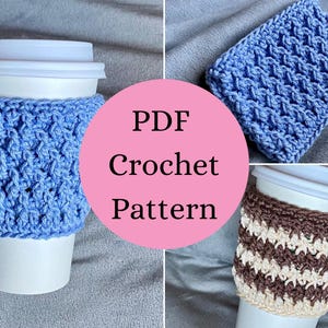 May include: A PDF crochet pattern featuring a light blue textured coffee cup sleeve on a white cup, a separate light blue textured sleeve, and a brown and cream striped textured sleeve on a white cup, with the text PDF Crochet Pattern.