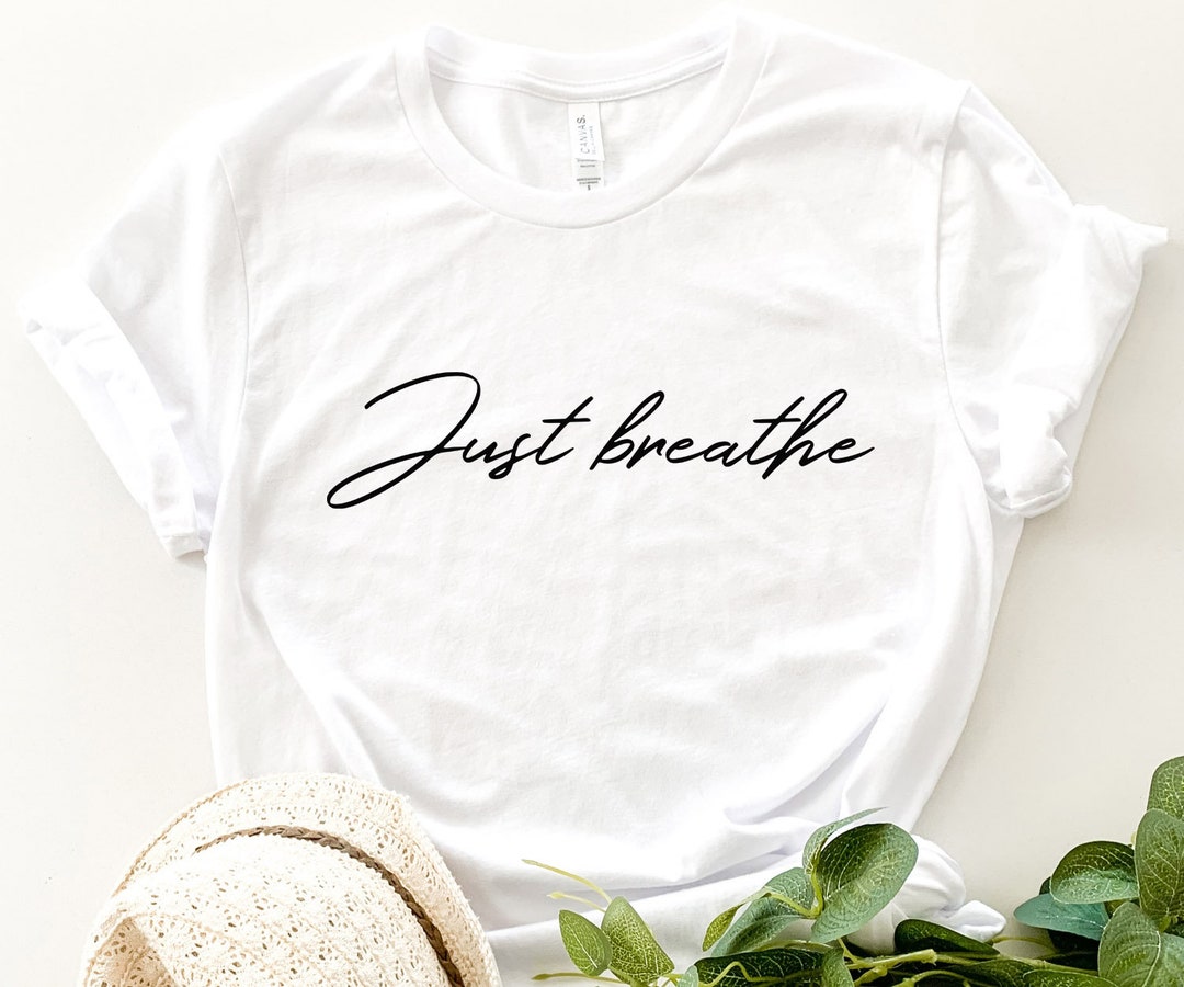 Just Breathe T-shirt Women T-shirt With Quotes - Etsy