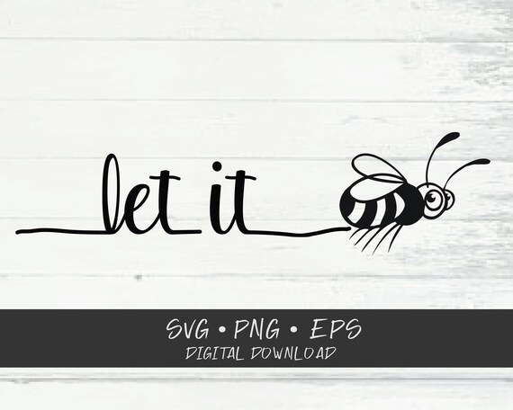 Download Let It Bee Svg Cricut Cut Files Svg Shirt Svg Etsy