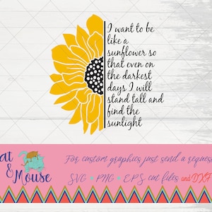 Half Sunflower I want to be like a sunflower SVG; Cricut Cut files; SVG; Shirt svg; clipart