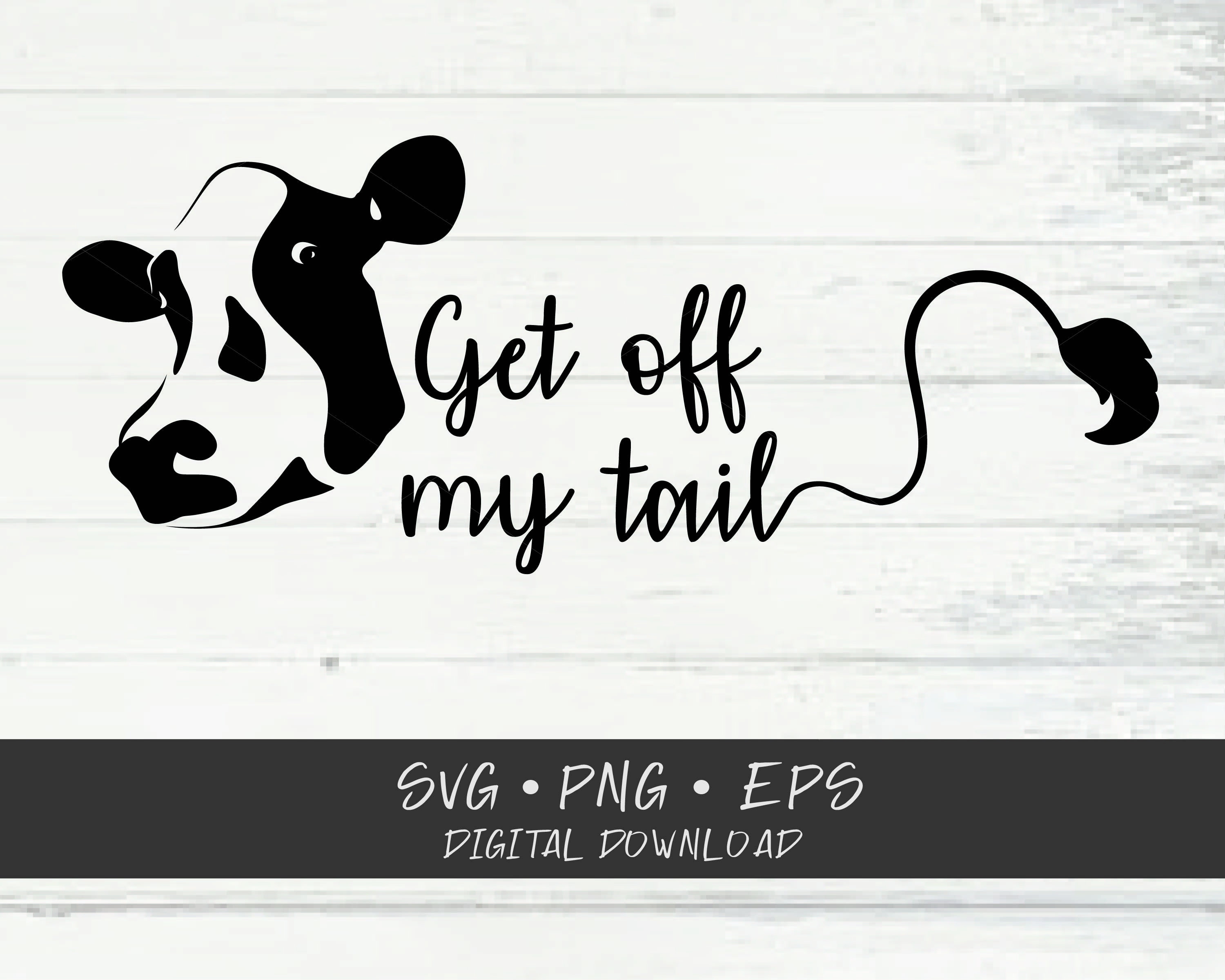 Download Get Off My Tail Svg Cricut Cut Files Svg Shirt Svg Etsy
