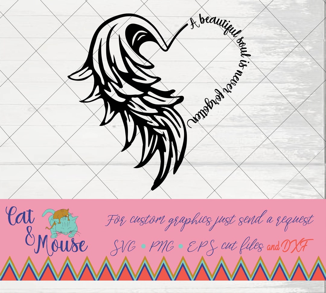 Half Heart Half Angel Wing a Beautiful Soul is Never SVG Cricut Cut Files SVG Shirt