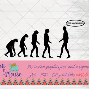 Evolution Stop following me SVG; Cricut Cut files; SVG; Shirt SVG; clipart