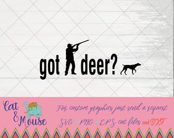 Got Deer? SVG; Cricut Cut files; SVG; Shirt SVG; clipart