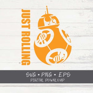 Star Wars BB-8 Just Rolling SVG; Cricut Cut files; svg; Shirt SVG
