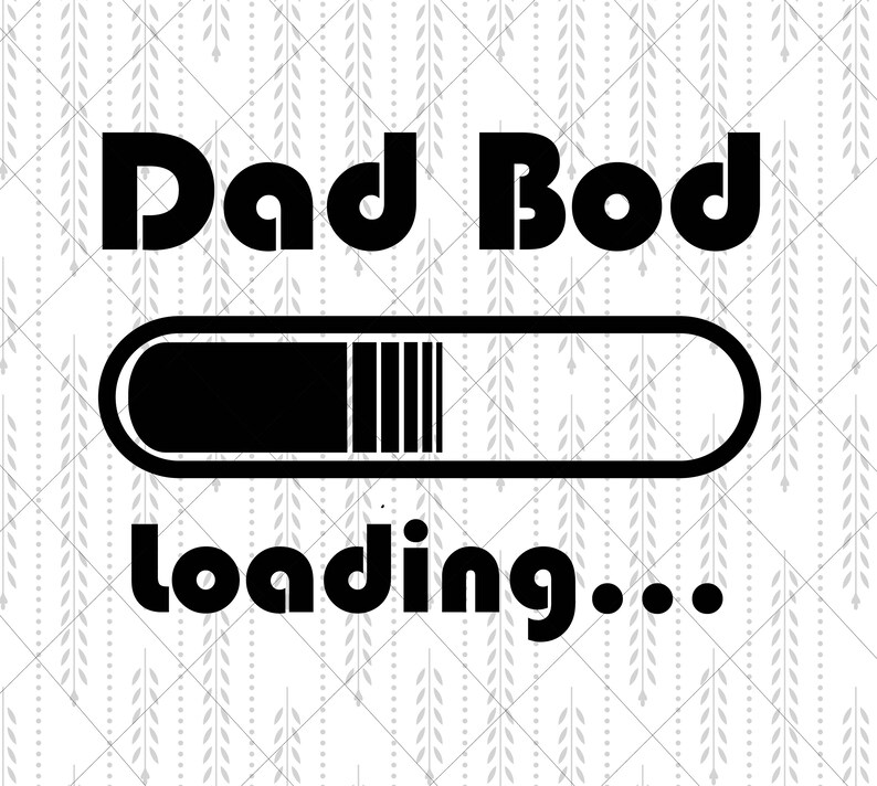 Download Dad Bod Loading SVG Cricut Cut files SVG Shirt SVG | Etsy