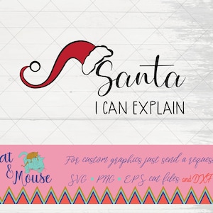Santa I can explain santa hat SVG; Cricut Cut files; SVG; Shirt SVG; clipart
