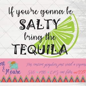 if you&#39;re gonna be salty bring the tequila SVG; Cricut Cut files; SVG; Shirt svg; clipart