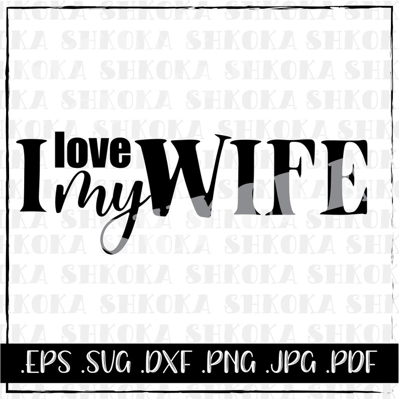 Valentine LOVE SVG I love my wife Funny Printable for | Etsy