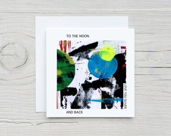 To The Moon and Back Card: Abstract Space Art, Love Gift