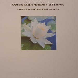 May include: A white and yellow water lily floats on a blue pond, featured on a workshop guide. The guide is titled "Root to Crown" and is subtitled "A Guided Chakra Meditation for Beginners". The text also includes "WITCHCRAFT FOUNDATIONS" and "A SHEWOLF WORKSHOP FOR HOME STUDY".